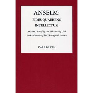 Anselm: Fides Quaerens Intellectum -- Karl Barth